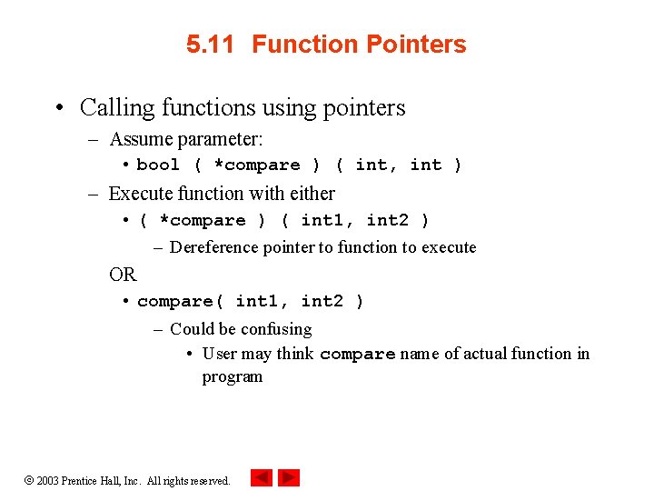 5. 11 Function Pointers • Calling functions using pointers – Assume parameter: • bool