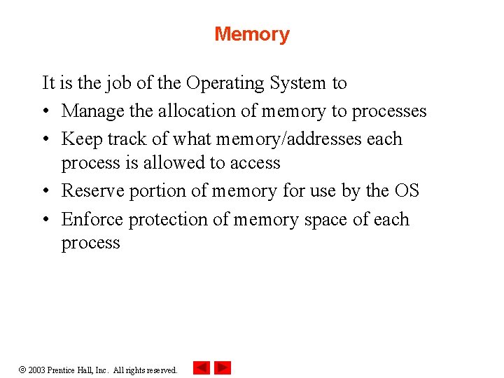 Memory It is the job of the Operating System to • Manage the allocation