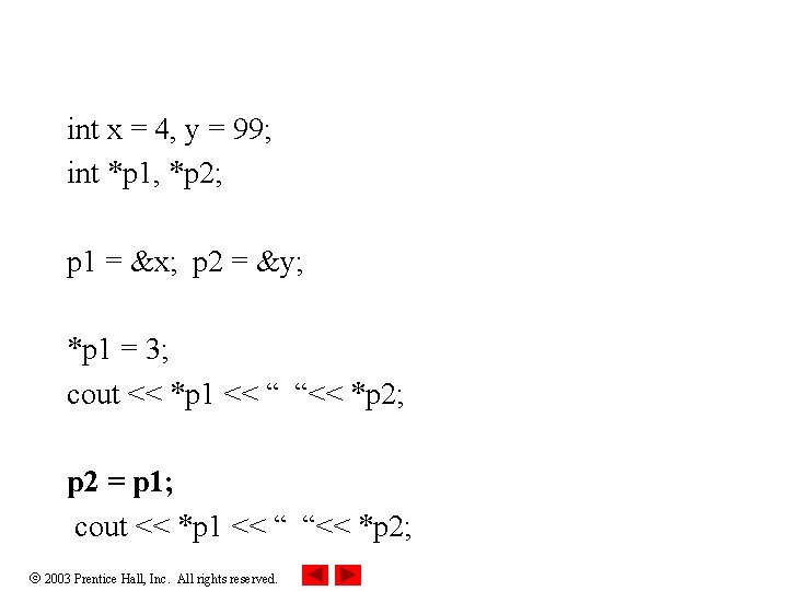 int x = 4, y = 99; int *p 1, *p 2; p 1