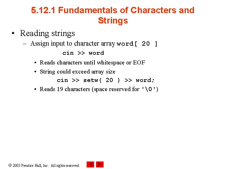 5. 12. 1 Fundamentals of Characters and Strings • Reading strings – Assign input