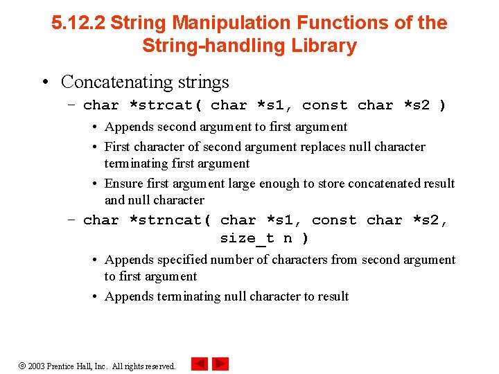5. 12. 2 String Manipulation Functions of the String-handling Library • Concatenating strings –