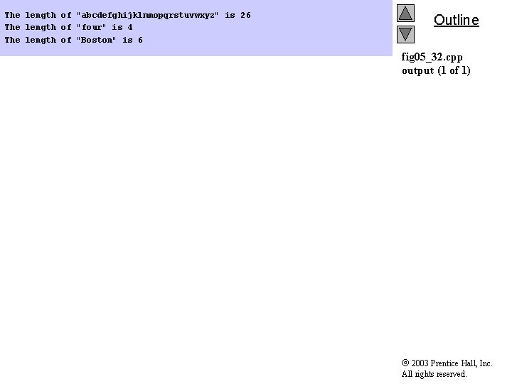 The length of "abcdefghijklmnopqrstuvwxyz" is 26 The length of "four" is 4 The length