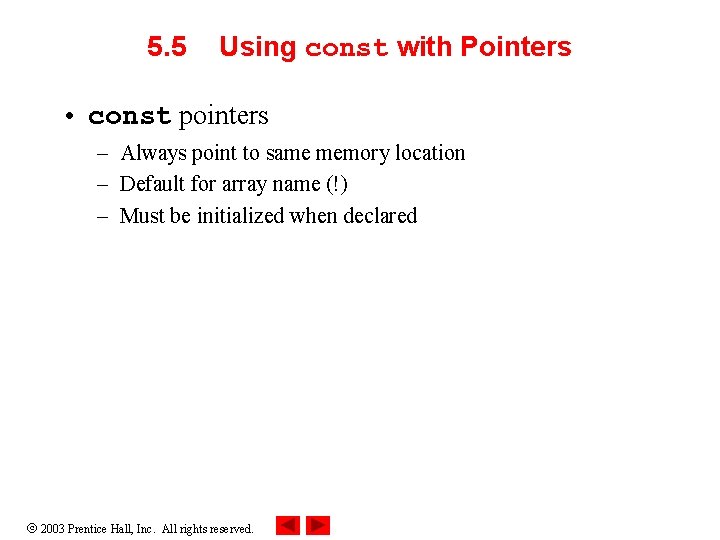 5. 5 Using const with Pointers • const pointers – Always point to same