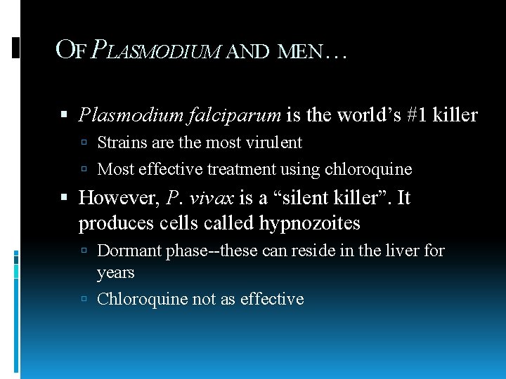 OF PLASMODIUM AND MEN … Plasmodium falciparum is the world’s #1 killer Strains are