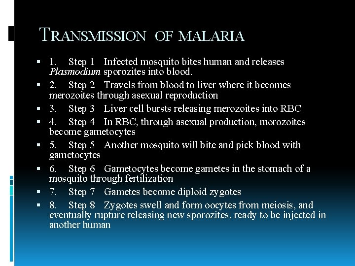 TRANSMISSION OF MALARIA 1. Step 1 Infected mosquito bites human and releases Plasmodium sporozites