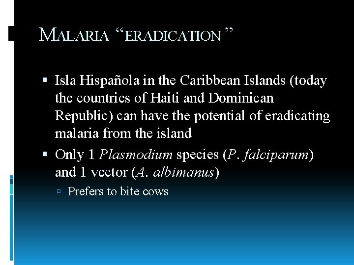 MALARIA “ERADICATION ” Isla Hispañola in the Caribbean Islands (today the countries of Haiti