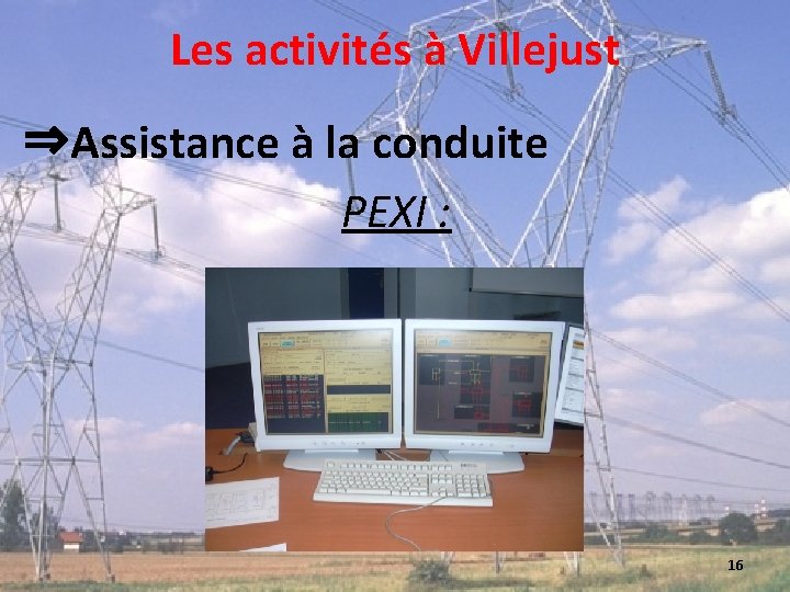 Les activités à Villejust ⇒Assistance à la conduite PEXI : 16 