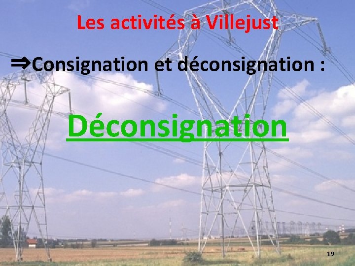 Les activités à Villejust ⇒Consignation et déconsignation : Déconsignation 19 