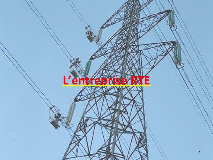 L’entreprise RTE 3 