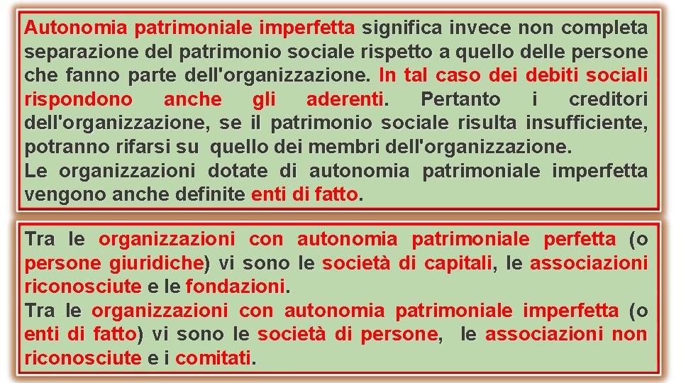 Autonomia patrimoniale imperfetta significa invece non completa separazione del patrimonio sociale rispetto a quello