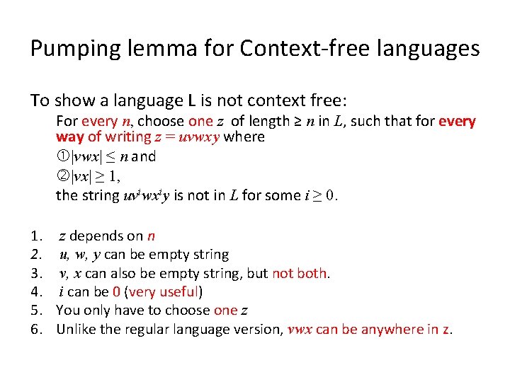 Pumping lemma for Context-free languages To show a language L is not context free: