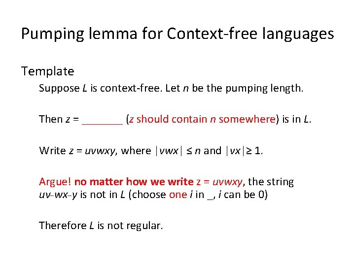 Pumping lemma for Context-free languages Template Suppose L is context-free. Let n be the