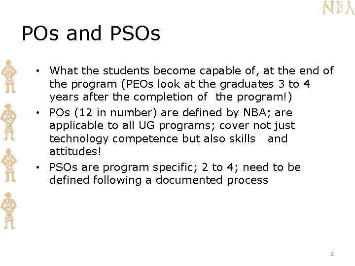 POs and PSOs • What the students become capable of, at the end of