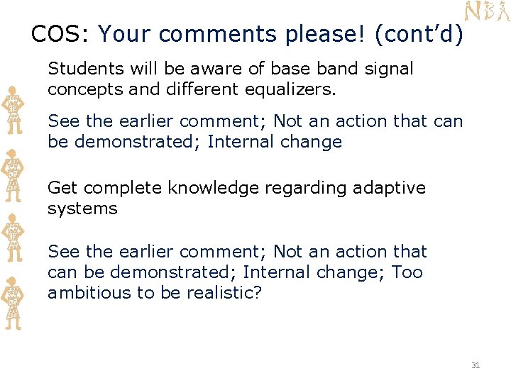 COS: Your comments please! (cont’d) Students will be aware of base band signal concepts