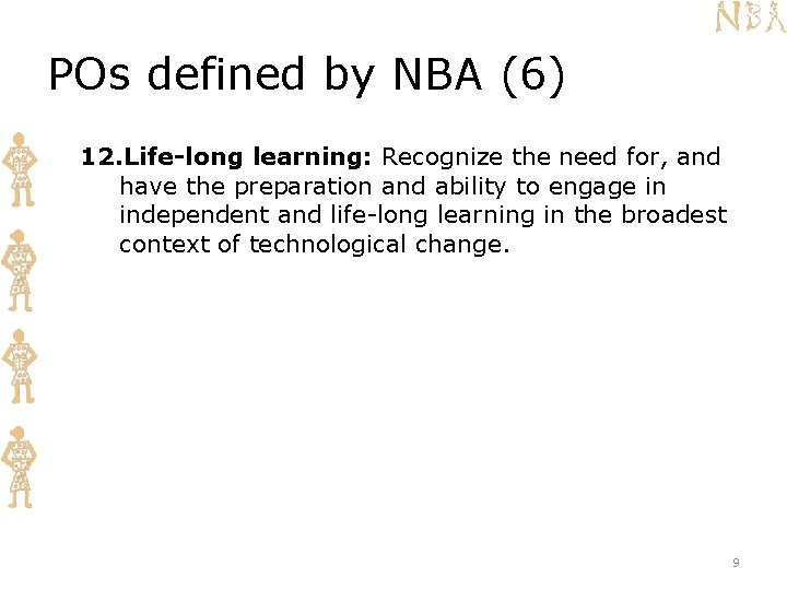 POs defined by NBA (6) 12. Life-long learning: Recognize the need for, and have