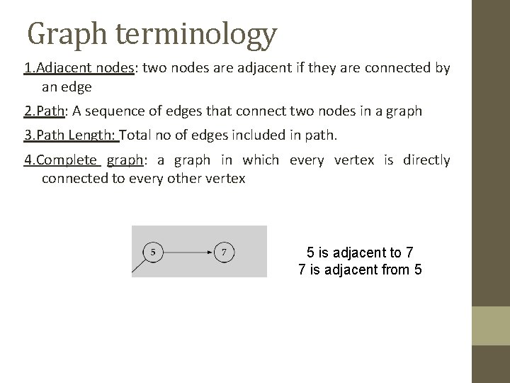 Graph terminology 1. Adjacent nodes: two nodes are adjacent if they are connected by