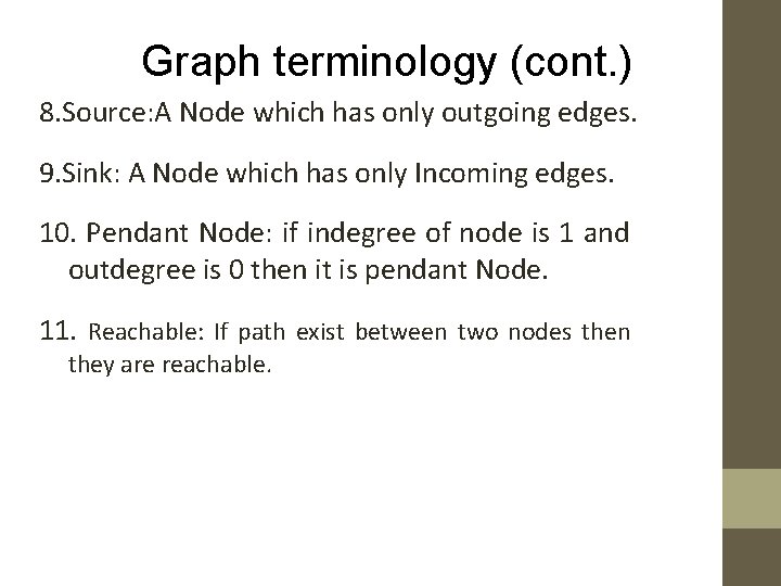 Graph terminology (cont. ) 8. Source: A Node which has only outgoing edges. 9.