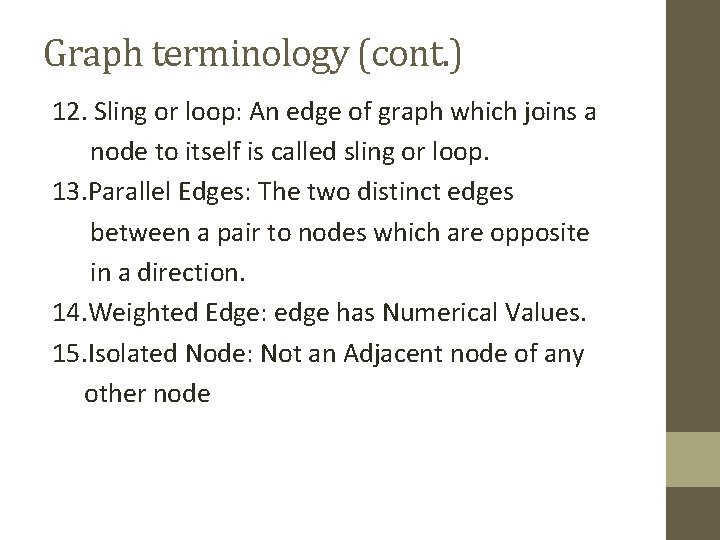 Graph terminology (cont. ) 12. Sling or loop: An edge of graph which joins