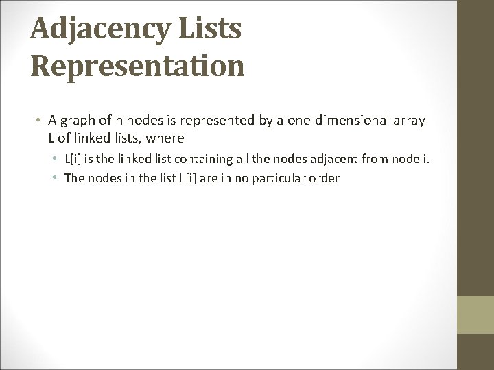 Adjacency Lists Representation • A graph of n nodes is represented by a one-dimensional