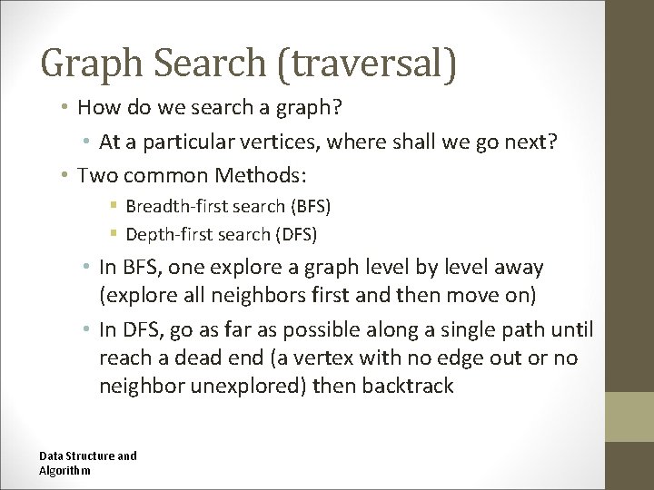 Graph Search (traversal) • How do we search a graph? • At a particular