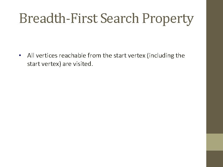 Breadth-First Search Property • All vertices reachable from the start vertex (including the start