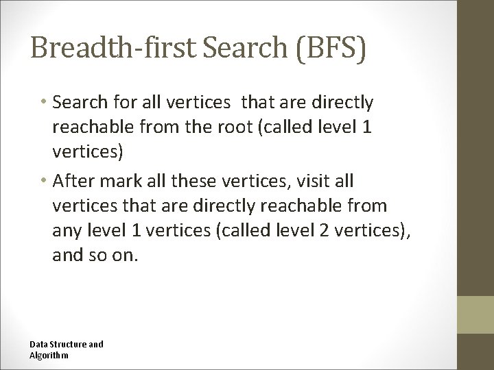 Breadth-first Search (BFS) • Search for all vertices that are directly reachable from the