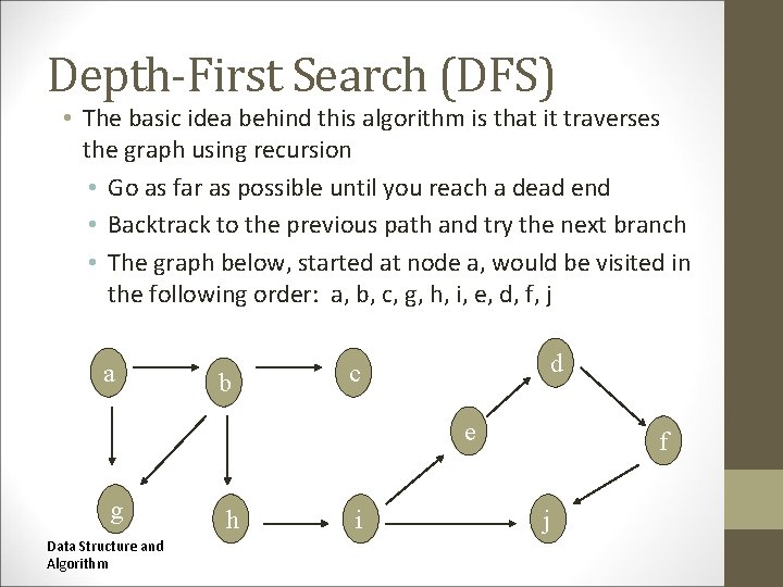 Depth-First Search (DFS) • The basic idea behind this algorithm is that it traverses