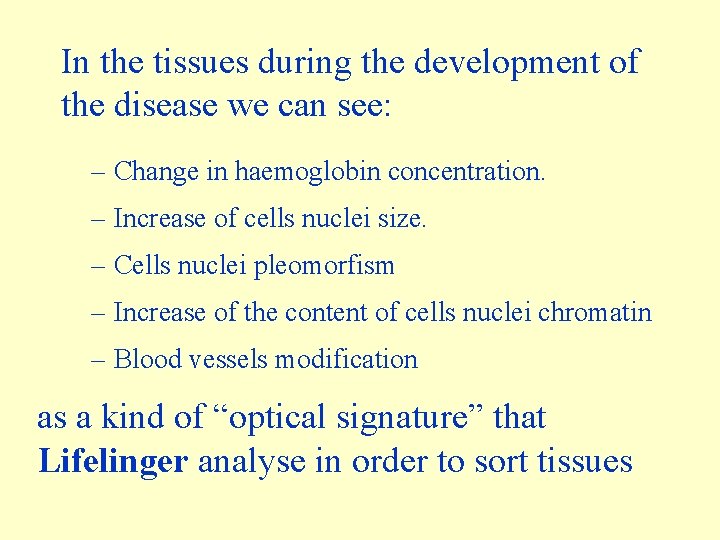 In the tissues during the development of the disease we can see: – Change