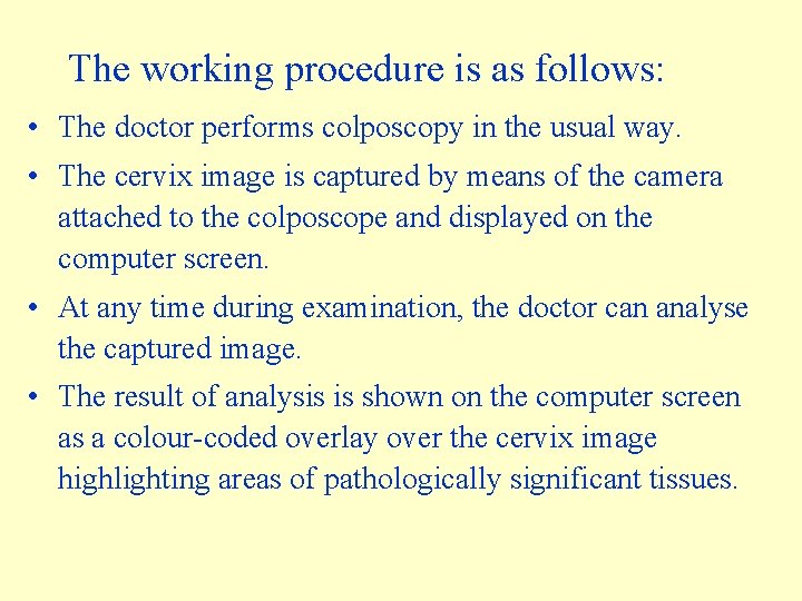 The working procedure is as follows: • The doctor performs colposcopy in the usual