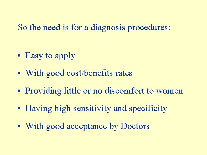So the need is for a diagnosis procedures: • Easy to apply • With
