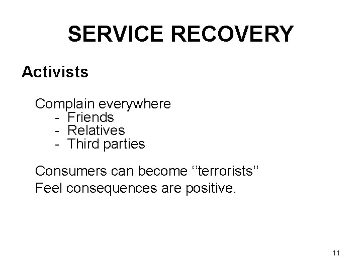 SERVICE RECOVERY Activists Complain everywhere - Friends - Relatives - Third parties Consumers can