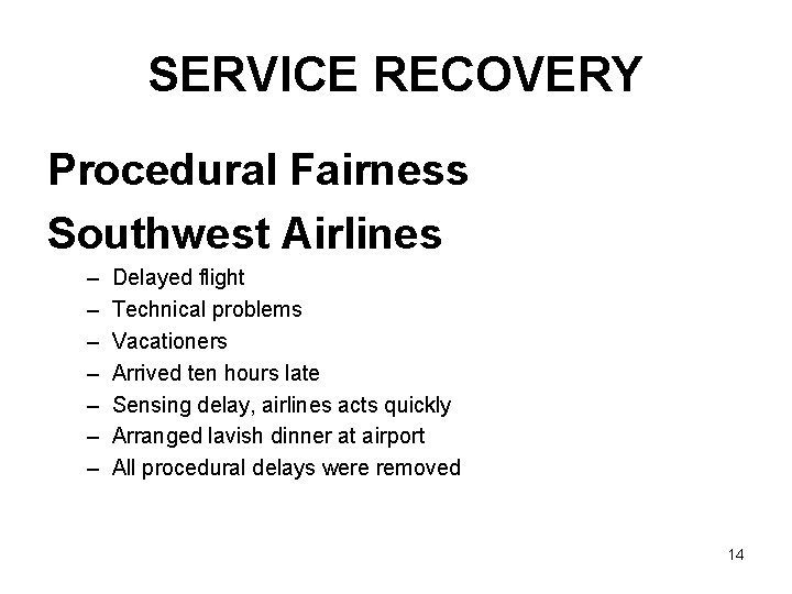 SERVICE RECOVERY Procedural Fairness Southwest Airlines – – – – Delayed flight Technical problems