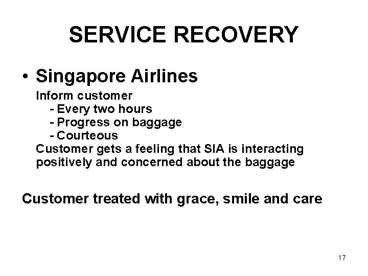 SERVICE RECOVERY • Singapore Airlines Inform customer - Every two hours - Progress on