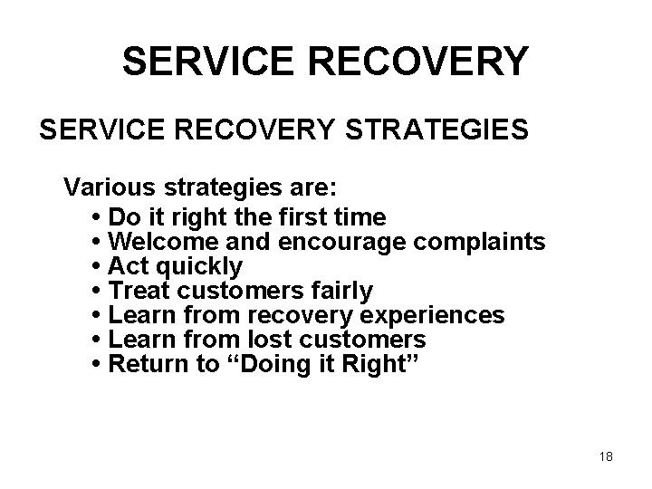 SERVICE RECOVERY STRATEGIES Various strategies are: • Do it right the first time •
