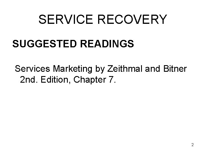 SERVICE RECOVERY SUGGESTED READINGS Services Marketing by Zeithmal and Bitner 2 nd. Edition, Chapter