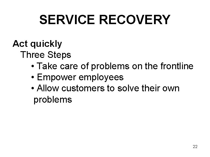 SERVICE RECOVERY Act quickly Three Steps • Take care of problems on the frontline