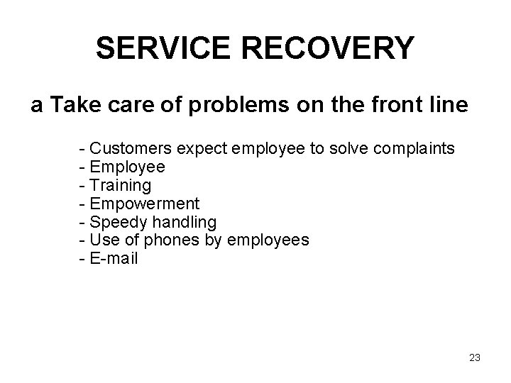 SERVICE RECOVERY a Take care of problems on the front line - Customers expect