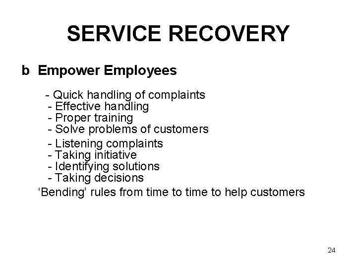 SERVICE RECOVERY b Empower Employees - Quick handling of complaints - Effective handling -