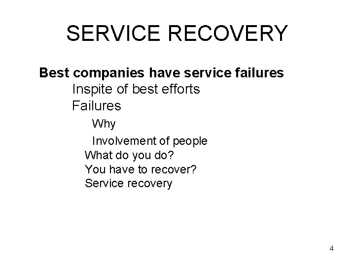 SERVICE RECOVERY Best companies have service failures Inspite of best efforts Failures Why Involvement