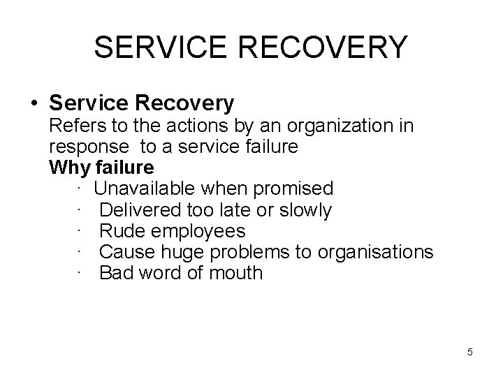 SERVICE RECOVERY • Service Recovery Refers to the actions by an organization in response