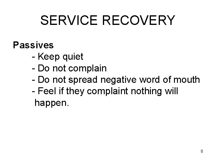 SERVICE RECOVERY Passives - Keep quiet - Do not complain - Do not spread