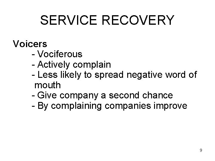 SERVICE RECOVERY Voicers - Vociferous - Actively complain - Less likely to spread negative