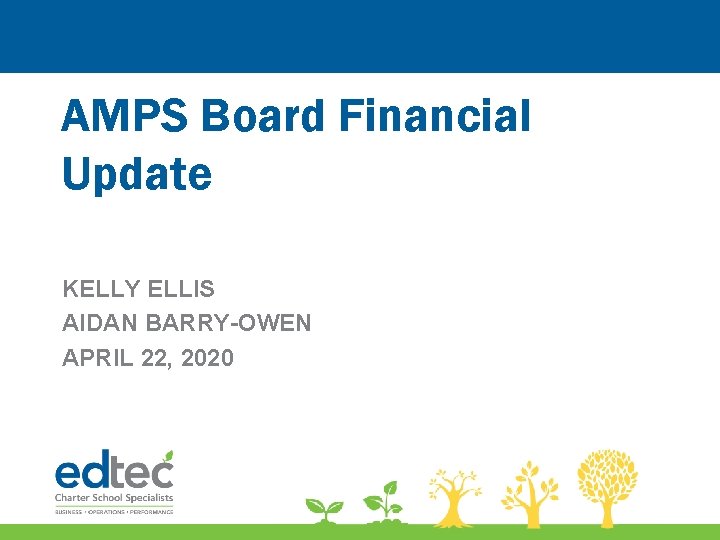 AMPS Board Financial Update KELLY ELLIS AIDAN BARRY-OWEN APRIL 22, 2020 