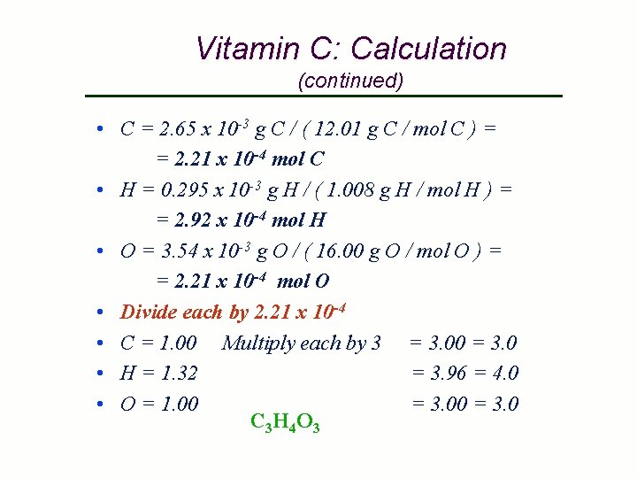 Vitamin C: Calculation (continued) • C = 2. 65 x 10 -3 g C