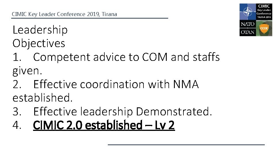 CIMIC Key Leader Conference 2019, Tirana Leadership Objectives 1. Competent advice to COM and