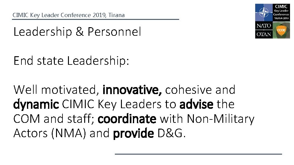 CIMIC Key Leader Conference 2019, Tirana Leadership & Personnel End state Leadership: Well motivated,