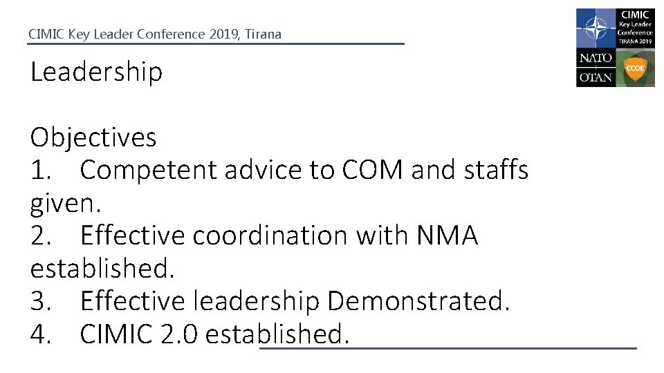 CIMIC Key Leader Conference 2019, Tirana Leadership Objectives 1. Competent advice to COM and