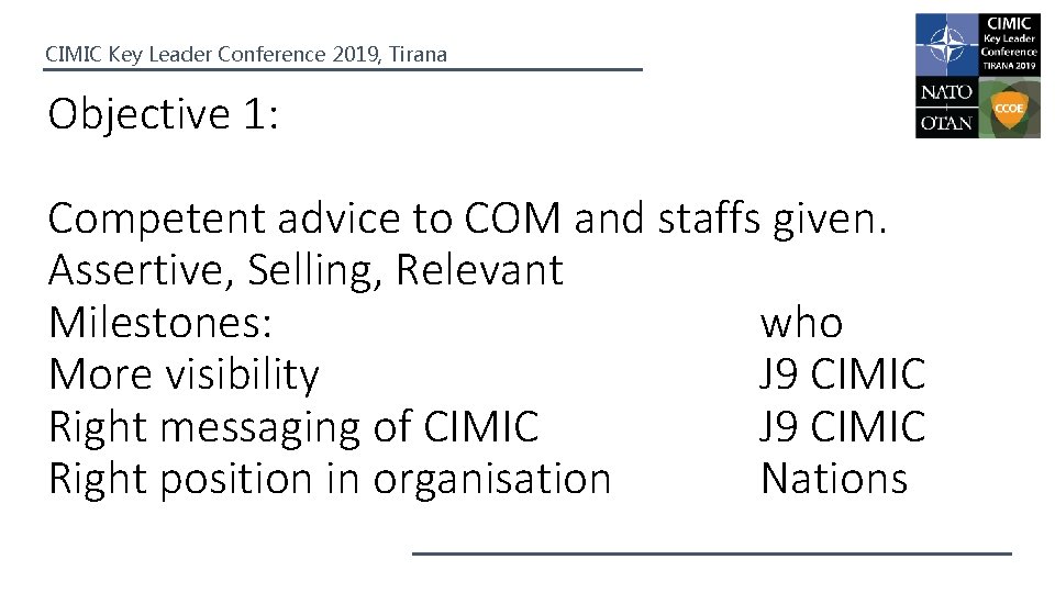 CIMIC Key Leader Conference 2019, Tirana Objective 1: Competent advice to COM and staffs
