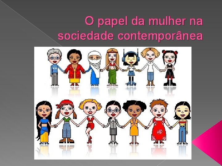 O papel da mulher na sociedade contempornea O