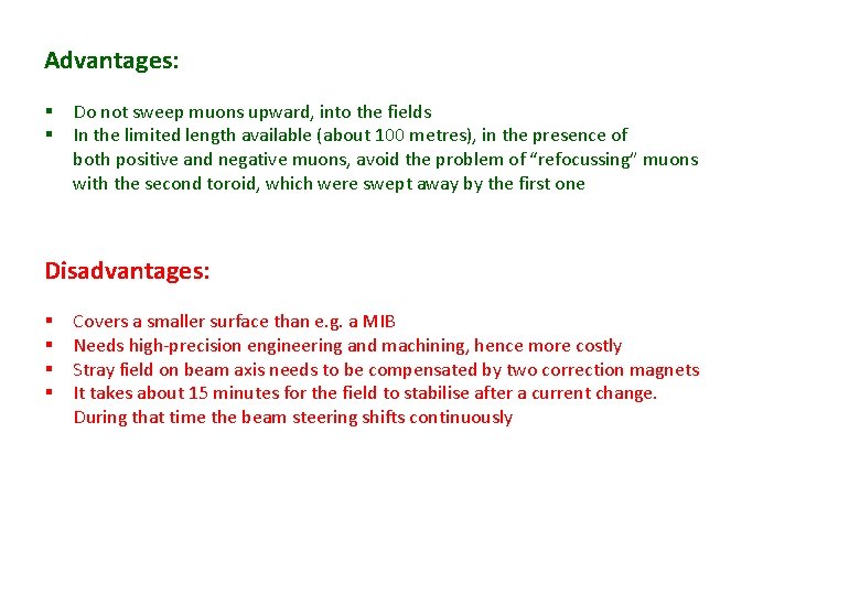 Advantages: § Do not sweep muons upward, into the fields § In the limited